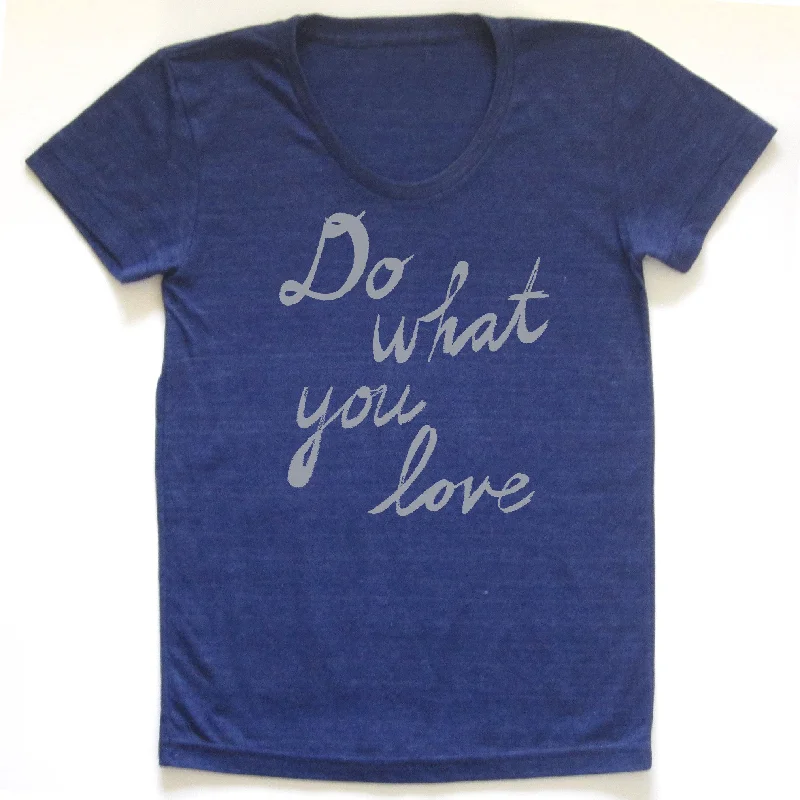 Stretch Design Do what you love : women tri-blend tee